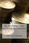 El hombre mas rico de babilonia by George S. Clason