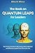 The Book On Quantum Leaps for Leaders: The Practical Guide to Becoming a More Efficient and Effective Leader from the Inside Out