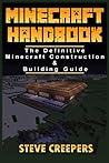 Minecraft Handbook: The Definitive Minecraft Construction & Building Guide (Minecraft Handbook Series) Minecraft Handbook: The Definitive Minecraft Construction & Building Guide (Minecraft Handbook Series)