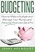Budgeting: How to Make a Budget and Manage Your Money and Personal Finances Like a Pro