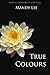 True Colours (You Don't Know Me, #2)