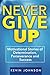 Never Give Up: Motivational Stories of Determination, Perseverance and Success