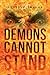 Demons Cannot Stand