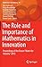 The Role and Importance of Mathematics in Innovation: Proceedings of the Forum “Math-for-Industry” 2015 (Mathematics for Industry, 25)