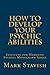 How to Develop Your Psychic...