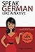 Speak German like a Native:...