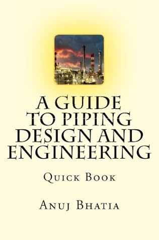 A Guide To Piping Design and Engineering: Quick Book