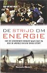De strijd om energie: Hoe de groeiende honger naar olie en gas de wereld in een crisis stort De strijd om energie: Hoe de groeiende honger naar olie en gas de wereld in een crisis stort