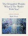 The Telepathic People: (What is the Matter with You?, book three)
