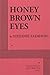 Honey Brown Eyes by Stefanie Zadravec Honey Brown Eyes by Stefanie Zadravec