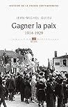 Gagner la paix : 1914-1929 Gagner la paix : 1914-1929