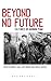Beyond No Future: Cultures ...