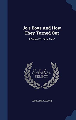 Jo's Boys And How They Turned Out: A Sequel To "little Men"