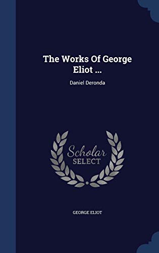 The Works Of George Eliot ...: Daniel Deronda