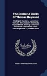 The English Traveller. a Maidenhead Well Lost. the Lancashire Witches [By Heywood and R. Broome]. London's Ius Honorarium. Londini Sinus Salutis. Londini Speculum: Or, Londons Mirror