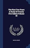 The First Two Years A Study Of Twenty Five Babies Volume III