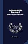 Do Something! Be Something!: A New Philosophy Of Human Efficiency