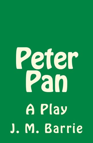 Peter Pan: A Play