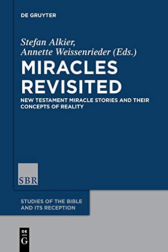 Miracles Revisited: New Testament Miracle Stories and their Concepts of Reality (Studies of the Bible and Its Reception (SBR), 2)