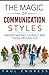 The Magic of Communication Styles: Understanding Yourself And Those Around You