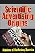 Scientific Advertising Origins