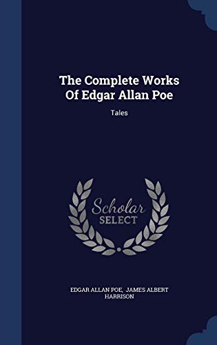 The Complete Works Of Edgar Allan Poe: Tales