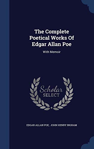 The Complete Poetical Works Of Edgar Allan Poe: With Memoir
