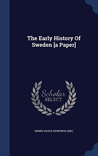 The Early History Of Sweden [a Paper] (Hardcover)