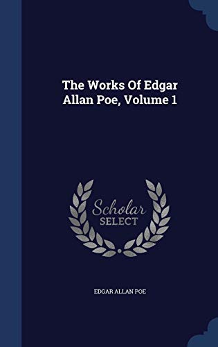 The Works Of Edgar Allan Poe, Volume 1