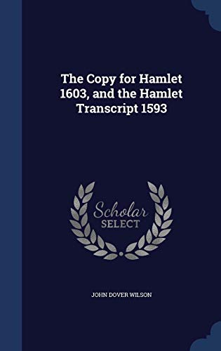 The Copy for Hamlet 1603, and the Hamlet Transcript 1593 (Hardcover)