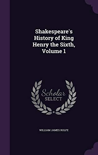 History of King Henry the Sixth, Volume 1