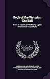 Book of the Victorian Era Ball given at Toronto on the Twenty Eighth of December MDCCCXCVII