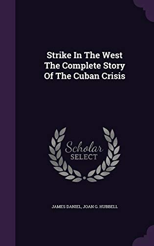 Strike In The West The Complete Story Of The Cuban Crisis (Hardcover)