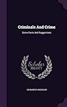 Criminals and Crime: Some Facts and Suggestions
