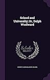 School and University; Or, Dolph Woolward by Henry Cadwallader Adams