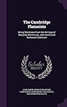 The Cambridge Platonists: Being Selections From the Writings of Benjamin Whichcote, John Smith and Nathanael Culverwel