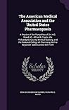 The American Medical Association and the United States Pharmacopoeia: A Reprint of the Pamphlets of Dr. H.C. Wood, Mr. Alfred B. Taylor, the ... with a Rejoinder Addressed to the Profe