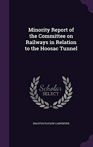 Minority Report of the Committee on Railways in Relation to the Hoosac Tunnel (Hardcover)
