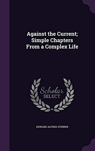 Against the Current; Simple Chapters From a Complex Life (Hardcover)
