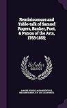 Reminiscences and Table-talk of Samuel Rogers, Banker, Poet, & Patron of the Arts, 1763-1855; Reminiscences and Table-talk of Samuel Rogers, Banker, Poet, & Patron of the Arts, 1763-1855;