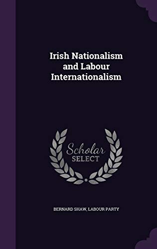 Irish Nationalism and Labour Internationalism (Hardcover)