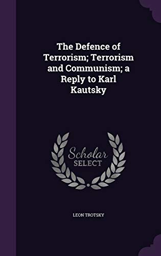 The Defence of Terrorism; Terrorism and Communism; a Reply to Karl Kautsky