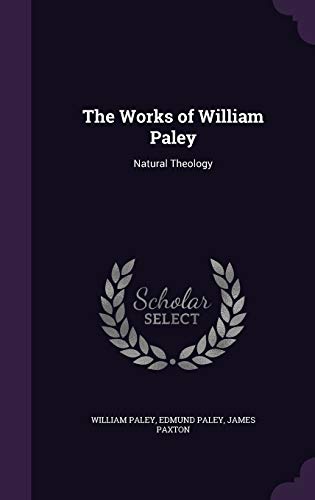 The Works of William Paley: Natural Theology