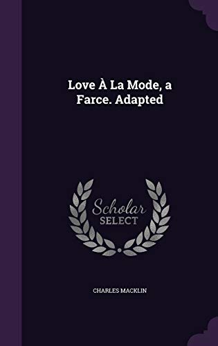 Love À La Mode, a Farce. Adapted (Hardcover)