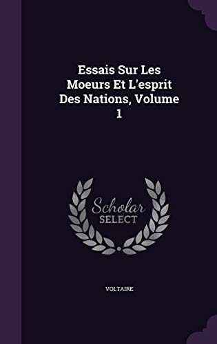 Essais Sur Les Moeurs Et L'esprit Des Nations, Volume 1 (Hardcover)