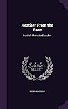 Heather From the Brae: Scottish Character Sketches