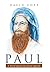 Paul: A Novel About the Gre...