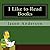 I Like to Read Books