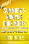 Dark Money: The Hidden History of the Billionaires Behind the Rise of the Radical Right by Jane Mayer