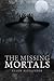 The Missing Mortals